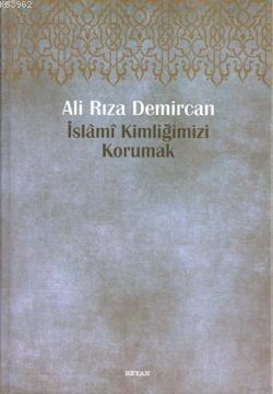 İslami Kimliğimizi Korumak Ali Rıza Demircan