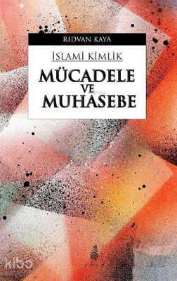 İslami Kimlik - Mücadele ve Muhasebe Rıdvan Kaya