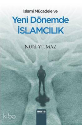 İslami Mücadele Ve Yeni Dönemde İslamcılık Nuri Yılmaz