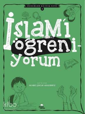 İslam'ı Öğreniyorum; Değerler Eğitim Seti -1 Yasemin İslamoğlu