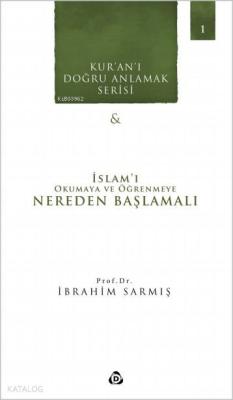 İslamı Okumaya ve Öğrenmeye Nereden Başlamalı İbrahim Sarmış