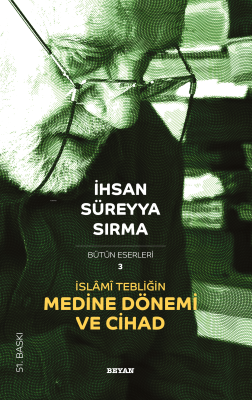 İslami Tebliğin Medine Dönemi ve Cihad İhsan Süreyya Sırma