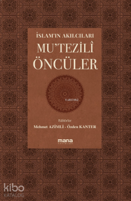 İslam'ın Akılcıları - Mu'tezilî Öncüleri;Coğrafyalar Mehmet Azimli