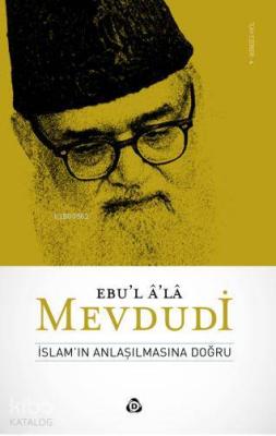 İslam'ın Anlaşılmasına Doğru Ebu`l Ala Mevdudi