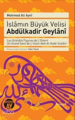 İslâmın Büyük Velisi Abdülkadir Geylâni Mehmed Ali Ayni