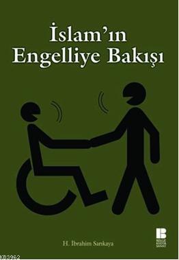 İslam'ın Engelliye Bakışı H. İbrahim Sarıkaya