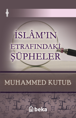 İslam'ın Etrafındaki Şüpheler Muhammed Kutub