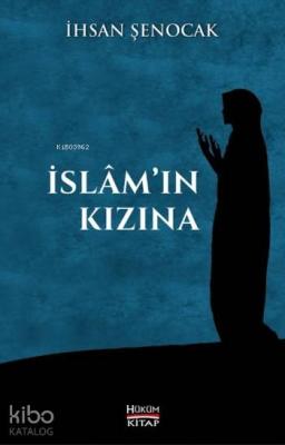 İslam'ın Kızına İhsan Şenocak