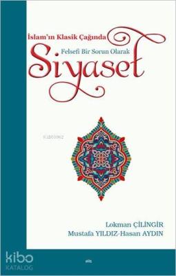 İslam'ın Klasik Çağında Felsefi Bir Sorun Olarak Siyaset Hasan Aydın