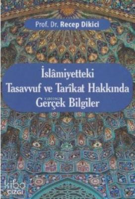 İslamiyetteki Tasavvuf ve Tarikat Hakkında Gerçek Bilgiler Recep Dikic