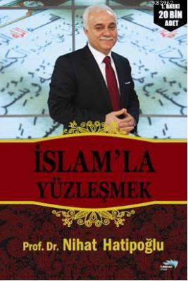 İslam'la Yüzleşmek Nihat Hatipoğlu