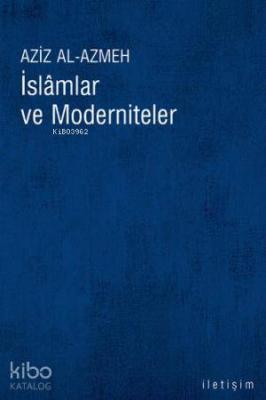 İslamlar ve Moderniteler Aziz El-Azmeh