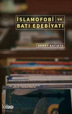 İslamofobi ve Batı Edebiyatı Ahmet Kayıntu