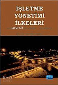 İşletme Yönetimi İlkeleri; Kavramlar - Uygulamalar - Yaklaşımlar Erdoğ