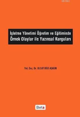 İşletme Yönetimi Öğretim ve Eğitiminde Örnek Olaylar ile Yazınsal Kurg