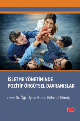 İşletme Yönetiminde Pozitif Örgütsel Davranışlar Hande Gülnihal Gümüş