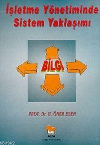 İşletme Yönetiminde Sistem Yaklaşımı H. Öner Esen