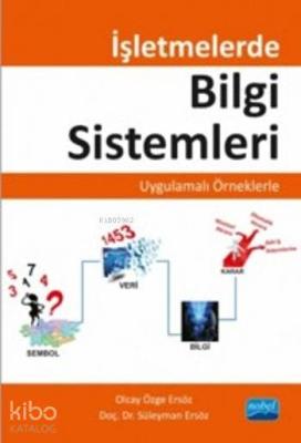 İşletmelerde Bilgi Sistemleri; Uygulamalı Örneklerle Süleyman Ersöz