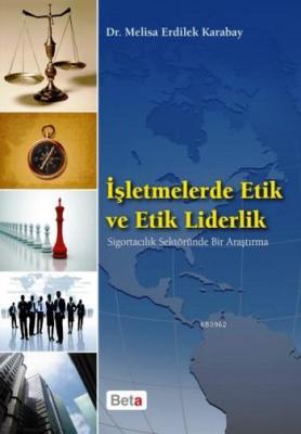 İşletmelerde Etik ve Etik Liderlik Melisa Erdilek Karabay