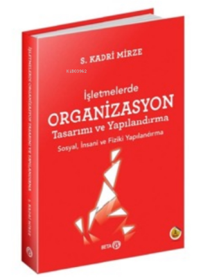 İşletmelerde Organizasyon Tasarımı ve Yapılandırma S. Kadri Mirze