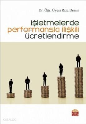 İşletmelerde Performansla İlişkili Ücretlendirme Rıza Demir