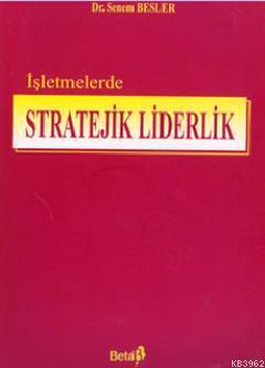 İşletmelerde Stratejik Liderlik Senem Besler