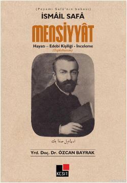 İsmail Safa Mensiyyat; Hayatı - Edebi Kişiliği - İnceleme Özcan Bayrak