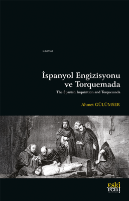 İspanyol Engizisyonu ve Torquemada Ahmet Gülümser