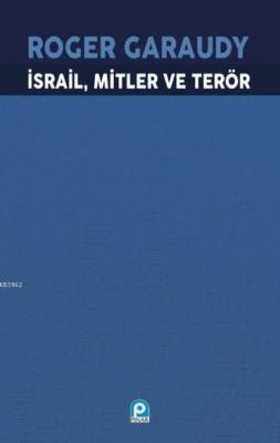 İsrail, Mitler ve Terör; İsrail Politikasının Kurucu Efsaneleri Roger 