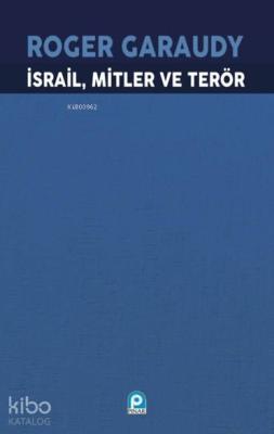 İsrail, Mitler ve Terör; İsrail Politikasının Kurucu Efsaneleri Roger 