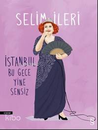 İstanbul Bu Gece Yine Sensiz Selim İleri