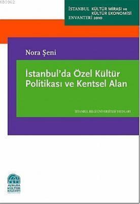 İstanbul´da Özel kültür Politikası ve Kentsel Alan Nora Şeni