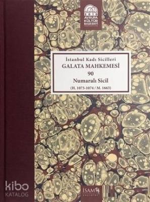 İstanbul Kadı Sicilleri Galata Mahkemesi 90 Numaralı Sicil (H. 1073-10