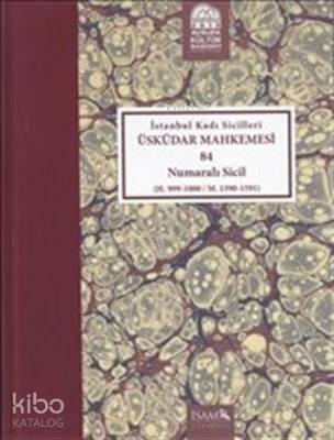 İstanbul Kadı Sicilleri Üsküdar Mahkemsi 84 Numaralı Sicil Kolektif