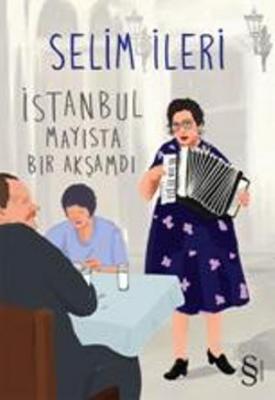 İstanbul Mayısta Bir Akşamdı Selim İleri