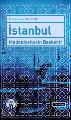 İstanbul Medeniyetlerin Başkenti İbrahim Zeyd Gerçik