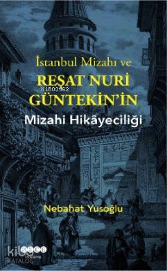 İstanbul Mizahı ve Reşat Nuri Gültekin'in Mizahi Hikayeciliği Nebahat 