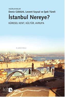 İstanbul Nereye? Müge Gürsoy Sökmen