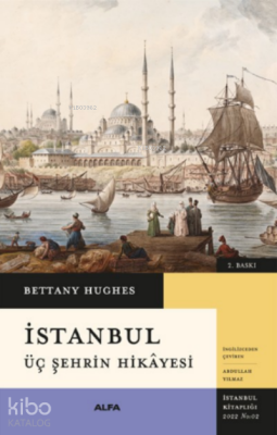 İstanbul ; Üç Şehrin Hikayesi Bettany Hughes