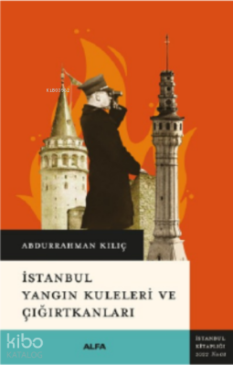 İstanbul Yangın Kuleleri ve Çığırtkanları Abdurrahman Kılıç