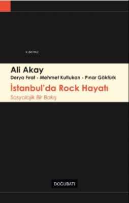 İstanbul'da Rock Hayatı;Sosyolojik Bir Bakış Ali Akay