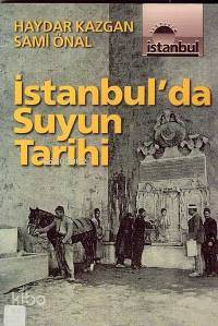 İstanbul'da Suyun Tarihi Haydar Kazgan