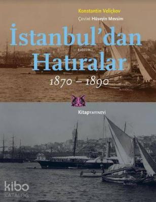 İstanbul'dan Hatıralar 1870-1890 Konstantin Veliçkov