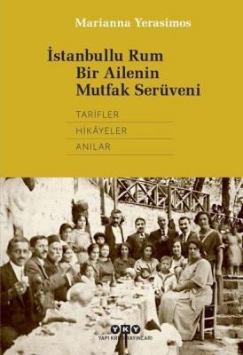 İstanbullu Rum Bir Ailenin Mutfak Serüveni Marianna Yerasimos