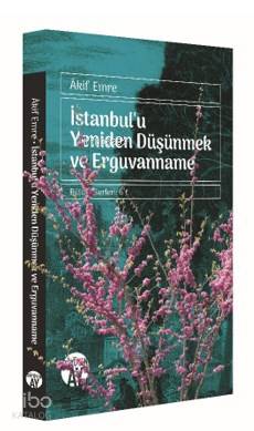 İstanbul'u Yeniden Düşünmek ve Erguvanname Akif Emre