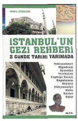 İstanbul'un Gezi Rehberi - 2 Günde Tarihi Yarımada İsmail Güzelsoy