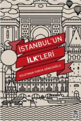 İstanbul'un İlk'leri Süleyman Faruk Göncüoğlu