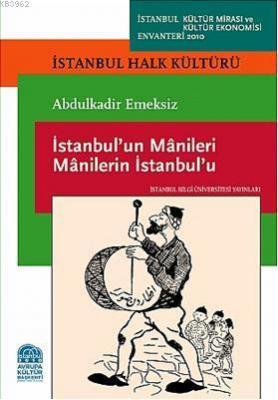 İstanbul'un Mânileri - Mânilerin İstanbul'u Abdülkadir Emeksiz