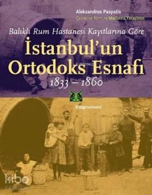 İstanbul'un Ortodoks Esnafı 1833 - 1860 Aleksandros Paspatis