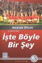 İşte Böyle Bir Şey Hakan Dilek